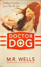 Book - Doctor Dog: Healing Touches from Pets We Love by M.R. Wells